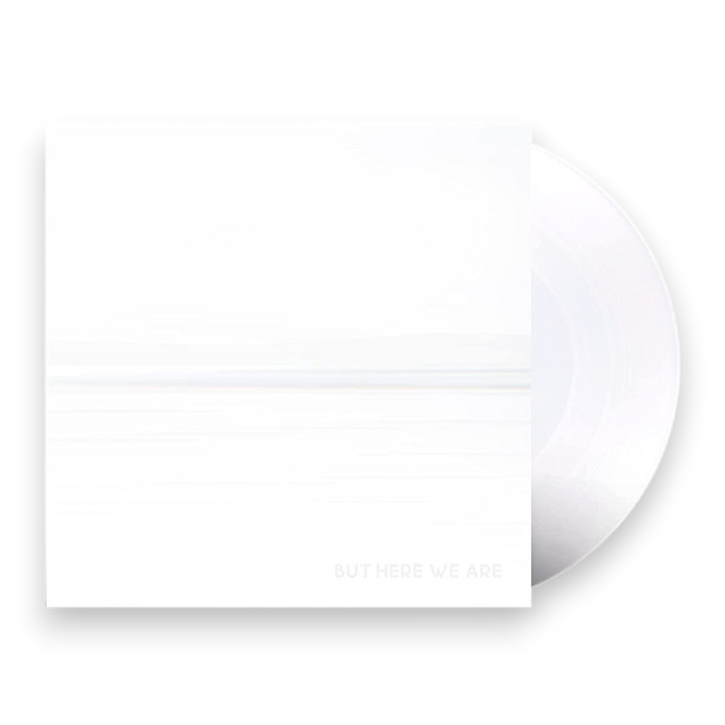 But Here We Are 12" Vinyl (White)