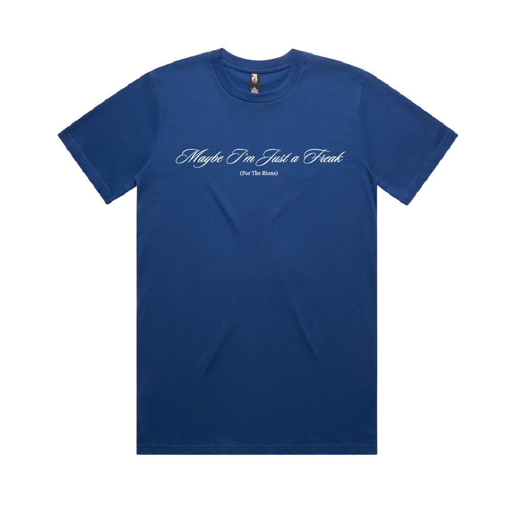 Maybe I'm a Freak (For The Rions) Blue T-Shirt – 24Hundred